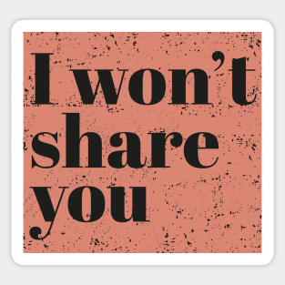 I won't share you - Peach Sticker